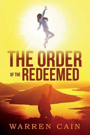 The Order of the Redeemed: Volume 1 de Warren Cain