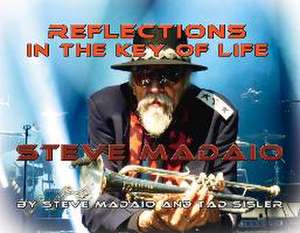 Reflections in the Key of Life: The Autobiography of Steve Madaio Volume 1 de Steve Madaio