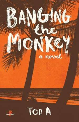 Banging the Monkey: Volume 1 de Tod A