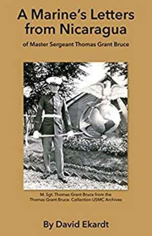 A Marine's Letters from Nicaragua: Volume 1 de David Ekardt