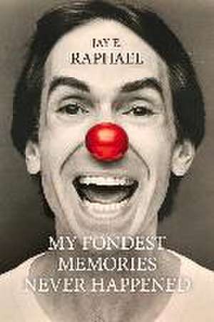 My Fondest Memories Never Happened: Volume 1 de Jay Raphael