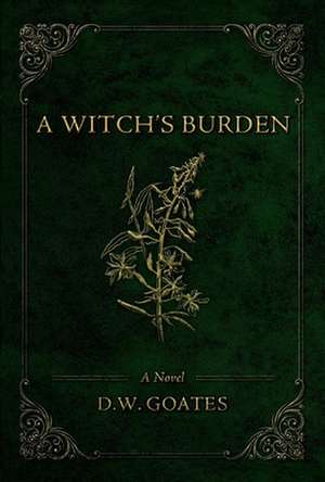 A Witch's Burden de D W Goates