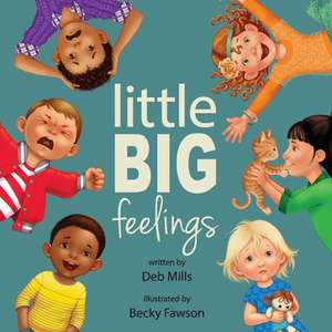 Little Big Feelings de Deb Mills