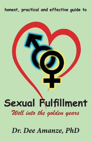 Sexual Fulfillment: Well Into the Golden Years Volume 1 de Dee Amanze