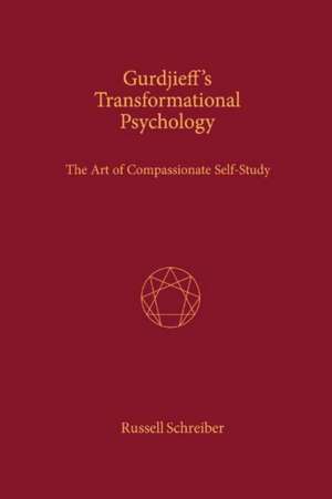 Gurdjieff's Transformational Psychology: The Art of Compassionate Self-Study: Volume 1 de Russell Schreiber