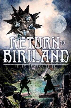 Return to Biriland: Volume 1 de Felix Eamiguel