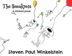 The Sneakrets: A Very Secret Children's Book Volume 1 de Steven Winkelstein