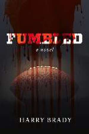 Fumbled: Volume 1 de Harry Brady