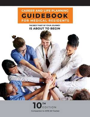 Career & Life Planning Guidebook for Medical Residents: The Best Part of Your Journey Is about to Begin Volume 1 de Adventures In Medicine