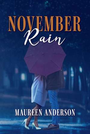 November Rain: Volume 1 de Maureen Anderson