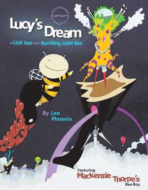 Lucy's Dream a Chill Tree and a Bumbling Little Bee: Volume 3 de Leo Phoenix