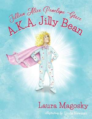 Jillian Alice Penelope Grace, A.K.a Jilly Bean: Volume 1 de Laura Magosky