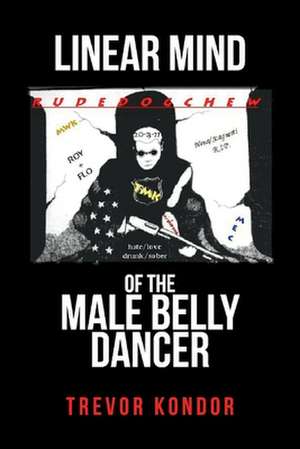 Linear Mind of the Male Belly Dancer de Trevor Kondor