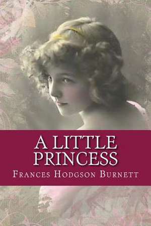 A Little Princess de Frances Hodgson Burnett