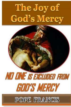 No One is Excluded from God's Mercy de Pope Francis