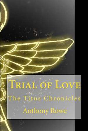 Trial of Love de Rowe, Anthony Wayne