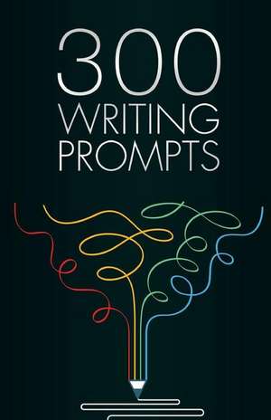 300 Writing Prompts de Sarah Evans