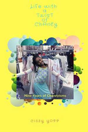 Life with a Twist of Chaney de Yopp, Cissy