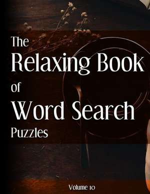 The Relaxing Book of Word Search Puzzles Volume 10 de Ballener, Nilo