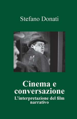 Cinema E Conversazione de Stefano Donati