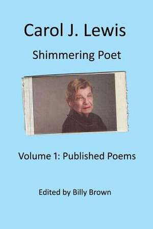 Carol J. Lewis Shimmering Poet de Brown Ph. D., Billy