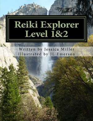 Reiki Explorer Level 1&2 de Miller, Jessica a.