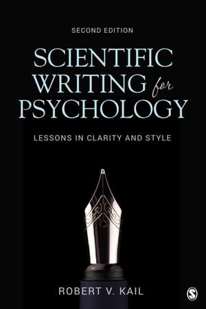 Scientific Writing for Psychology: Lessons in Clarity and Style de Robert V. Kail