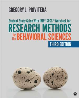 Student Study Guide with Ibm(r) Spss(r) Workbook for Research Methods for the Behavioral Sciences de Gregory J Privitera