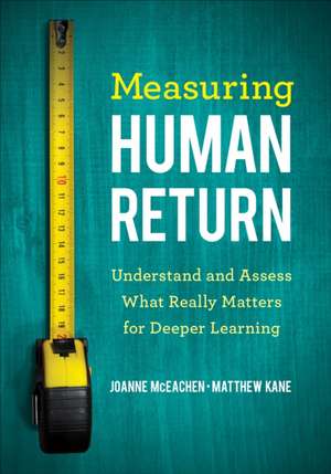 Measuring Human Return: Understand and Assess What Really Matters for Deeper Learning de Joanne J. McEachen