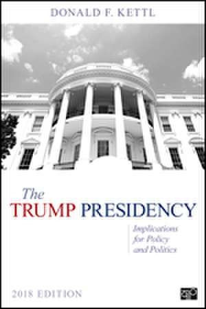 The Trump Presidency: Implications for Policy and Politics de Donald F. Kettl