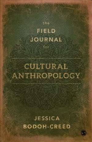 The Field Journal for Cultural Anthropology de Jessica Bodoh-Creed