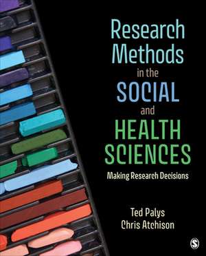 Research Methods in the Social and Health Sciences: Making Research Decisions de Ted Palys