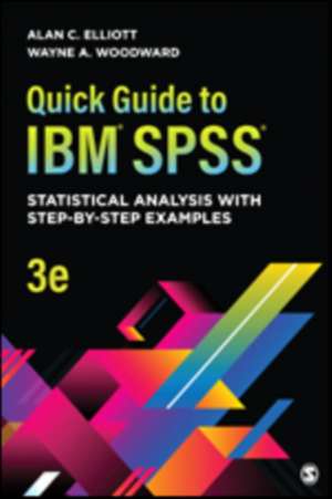 Quick Guide to IBM® SPSS®: Statistical Analysis With Step-by-Step Examples de Alan C. Elliott