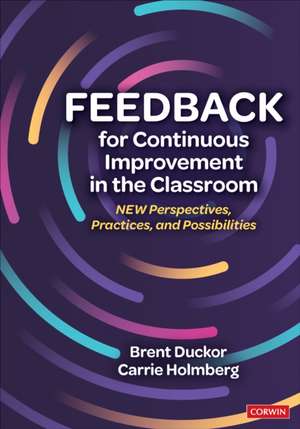 Feedback for Continuous Improvement in the Classroom de Brent Duckor