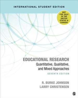 Educational Research - International Student Edition: Quantitative, Qualitative, and Mixed Approaches de Robert Burke Johnson