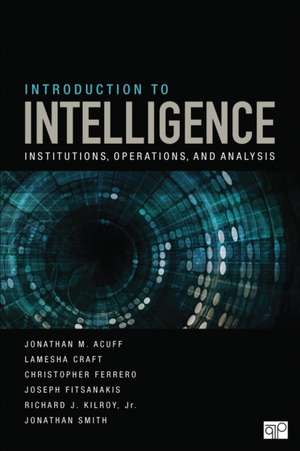 Introduction to Intelligence: Institutions, Operations, and Analysis de Jonathan M. Acuff