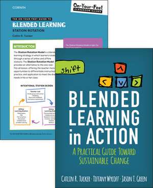 BUNDLE: Tucker: Blended Learning in Action + The On-Your-Feet Guide to Blended Learning: Station Rotation de Catlin R. Tucker