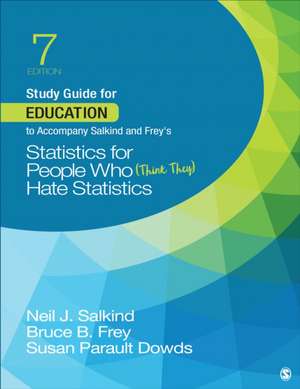 Study Guide for Education to Accompany Salkind and Frey's Statistics for People Who (Think They) Hate Statistics de Neil J. Salkind