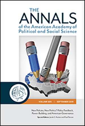 The ANNALS of the American Academy of Political and Social Science: New Policies, New Politics? Policy Feedback, Power-Building, and American Governance de Jacob S. Hacker