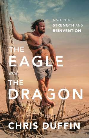 The Eagle and the Dragon de Chris Duffin