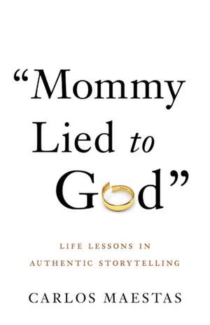 Mommy Lied to God de Carlos Maestas