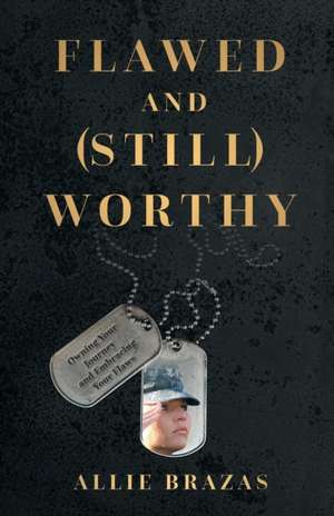 Flawed and (Still) Worthy de Allie Brazas