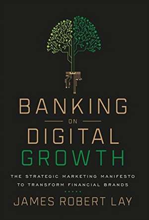 Banking on Digital Growth de James Robert Lay