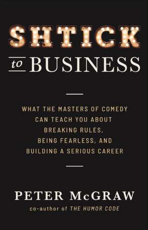 Shtick to Business de Peter McGraw