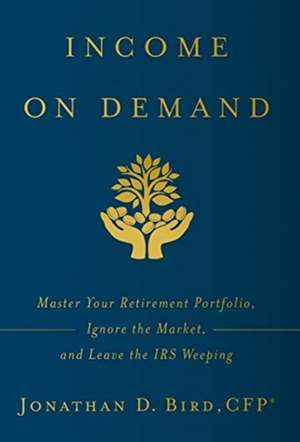 Income on Demand de Jonathan D. Bird