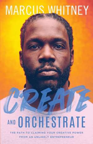 Create and Orchestrate de Marcus Whitney