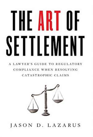 The Art of Settlement de Jason D. Lazarus