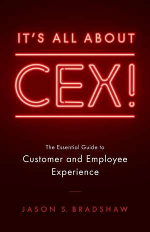 It's All about CEX! de Jason S Bradshaw