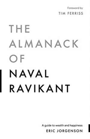 The Almanack of Naval Ravikant de Eric Jorgenson