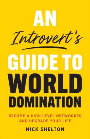 An Introvert's Guide to World Domination de Nick Shelton